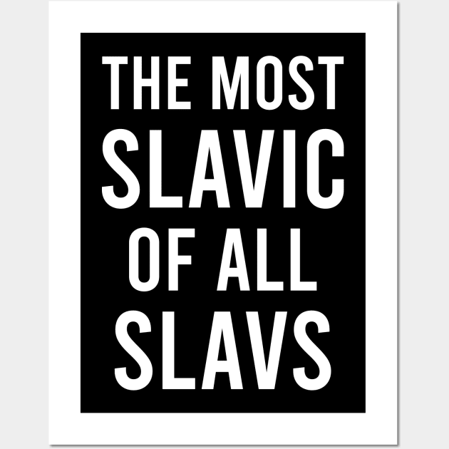 The most slavic of the slavs Wall Art by Slavstuff